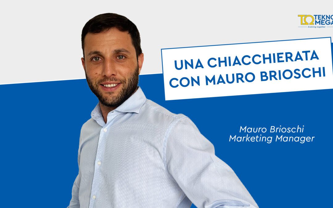 Una chiacchierata con Mauro Brioschi. Scopriamo la nuova Rubrica di TEKNOMEGA